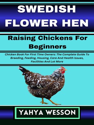 cover image of SWEDISH FLOWER HEN Raising Chickens For Beginners